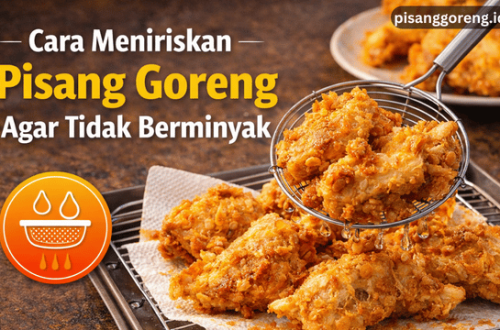 meniriskan pisang goreng agar tidak berminyak