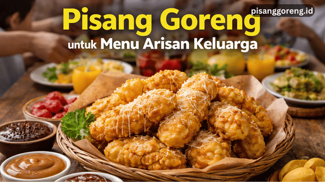 pisang goreng untuk menu arisan keluarga