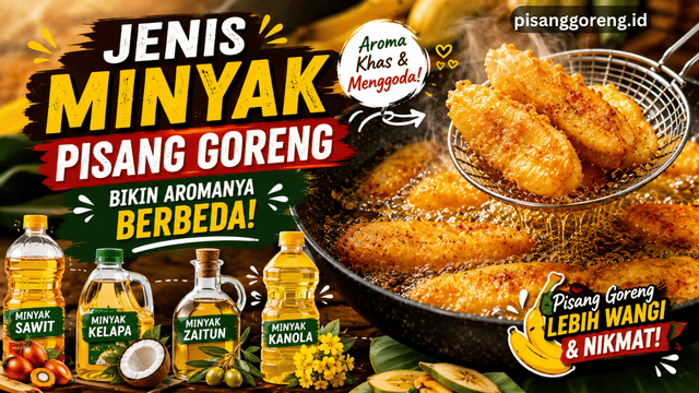 jenis minyak pisang goreng